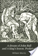 A Dream of John Ball; and, a king's lesson