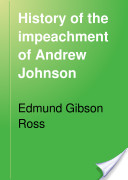 History of the Impeachment of Andrew Johnson, Pres