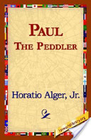 Paul the Peddler, or the Fortunes of a Young Stree