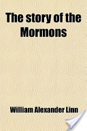 The Story of the Mormons, from the date of their o